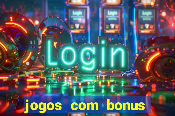 jogos com bonus sem deposito